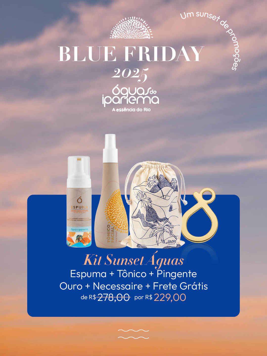 Kit Sunset Águas: Espuma + Tônico + Pingente Ouro + Necessaire + Frete Grátis
